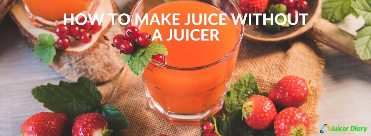How to make juice without a juicer