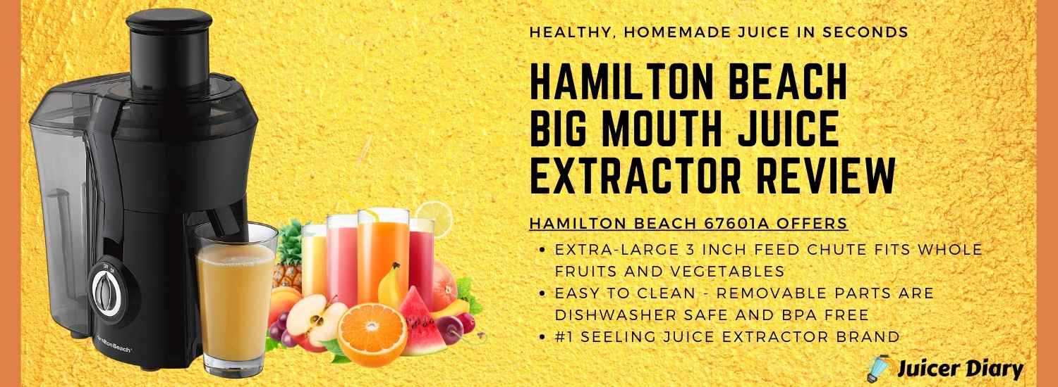 hamilton beach 67601a big mouth juice extractor review