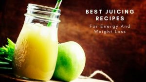 Juicing Recipes For Energy And Weight Loss