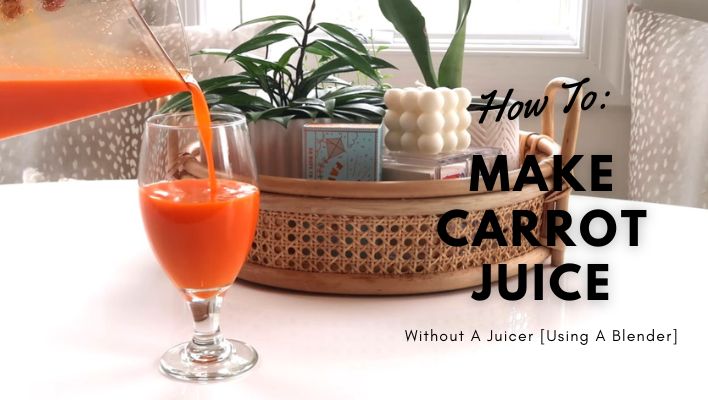 How to make carrot juice without a juicer