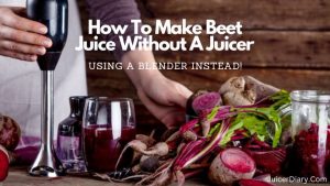 How To Make Beet Juice Without A Juicer