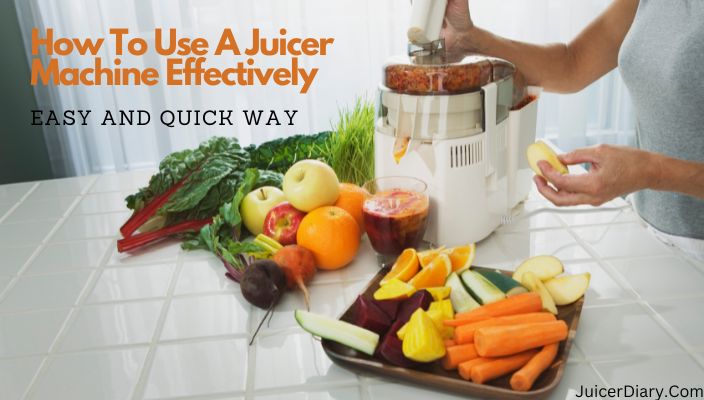 how to use a juicer machine effectively